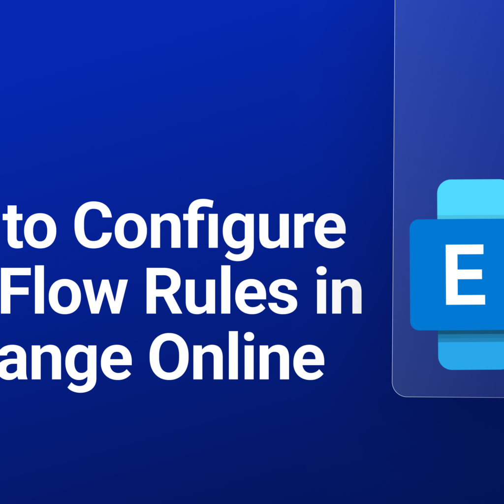 How to Configure Mail Flow Rules In Exchange Online