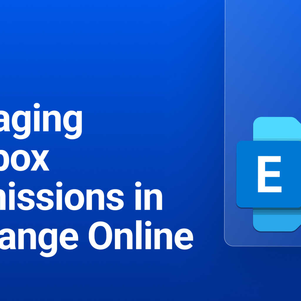 Managing Exchange Mailbox Permission in Exchange Online