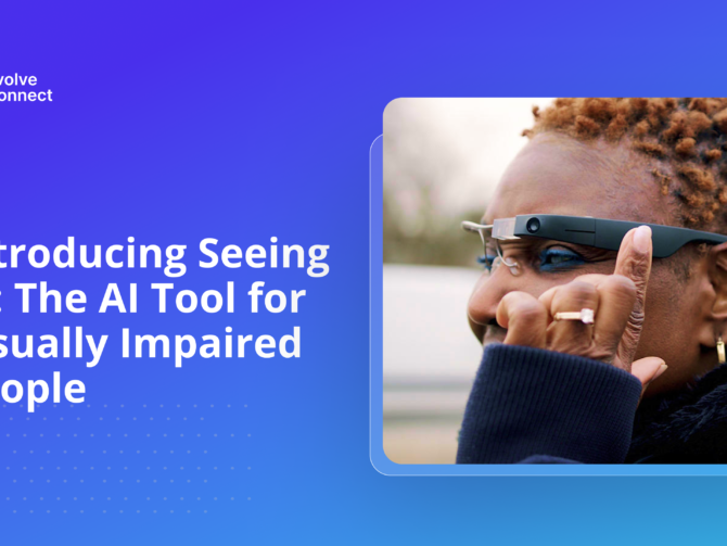 Introducing Seeing AI, AI tool for visually impaired people evolve connect